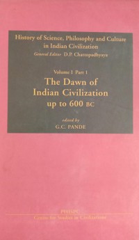Image of History of Science, Philosophy and Culture in Indian Civilization : Volume I Part 1 The Dawn of Indian Civilization Up To 600 BC